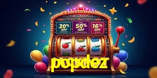 popdez - Rápido Acesse